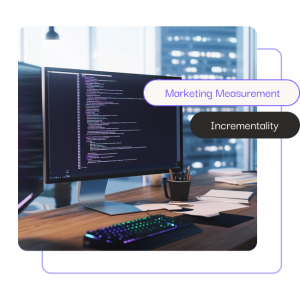 Marketing Measurement + Incrementality